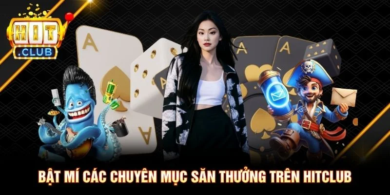 Trang Chủ Bật mí các chuyên mục săn thưởng trên Hitclub
