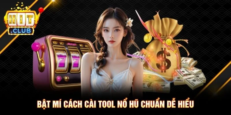 Bật Mí Cách Cài Tool Nổ Hũ Chuẩn Dễ Hiểu Bật Mí Cách Cài Tool Nổ Hũ Chuẩn Dễ Hiểu