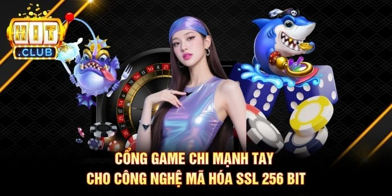 Cổng game chi mạnh tay cho công nghệ mã hóa SSL 256 bit Cổng game chi mạnh tay cho công nghệ mã hóa SSL 256 bit