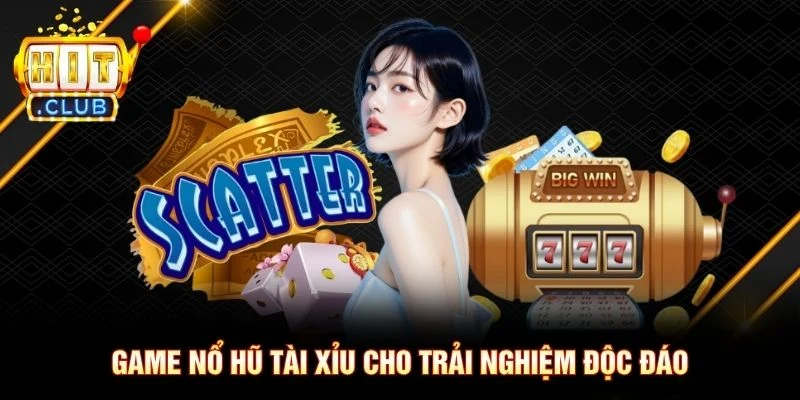 Game Nổ hũ Tài Xỉu cho trải nghiệm độc đáo Game Nổ hũ Tài Xỉu cho trải nghiệm độc đáo