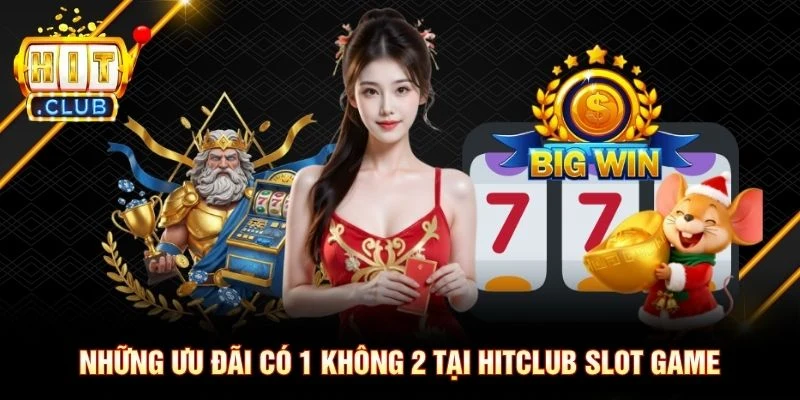 Những ưu đãi có 1 không 2 tại Hitclub slot game Những ưu đãi có 1 không 2 tại Hitclub slot game